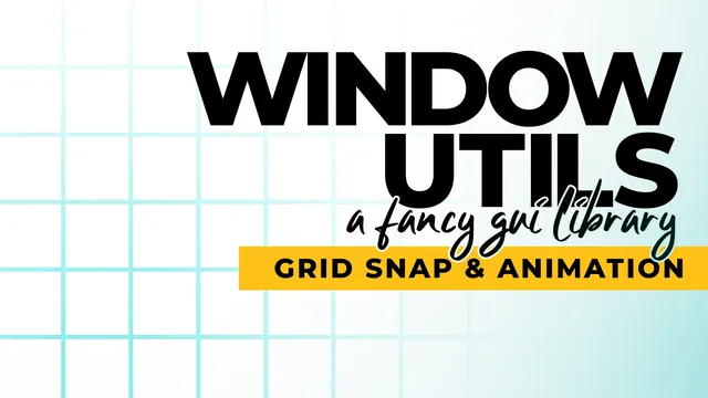 Window Utils(GUI 库 - 动画 - 网格对齐) 封面